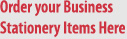 Order your Business Stationery Items Here